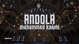 Andola - Muhammed Kasım (Türkçe Neşid)