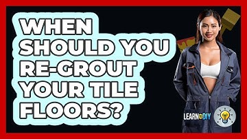When Should You Re-grout Your Tile Floors? - LearnToDIY360.com