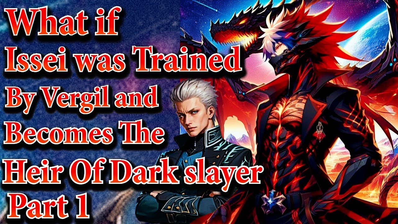 What if Issei was Trained by Vergil & Becomes Heir Of Dark Slayer | Part 1 | Au.@Tim_Lucis_Tenebris