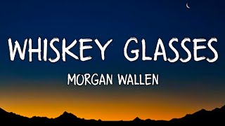 Morgan Wallen - Whiskey Glasses (Lyrics)