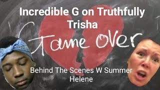 Incredible G Talks Truthfully Trisha On Behind The Scenes With Summer Helene.