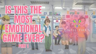 Will this game break our hearts | Until Then Part 1