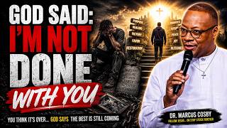 Dr. Marcus Cosby | You Think It’s Over… God Says The Best Is Still Coming