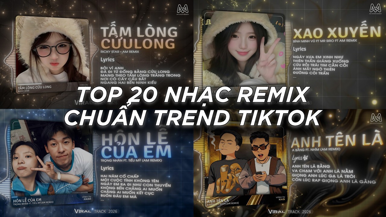 🎼TOP 20 Nhạc Remix Chuẩn Trend Tiktok 2026: Tấm Lòng Cửu Long, Xao Xuyến, Hôn Lễ Của Em, Anh Tên Là