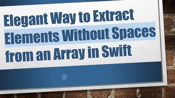 Elegant Way to Extract Elements Without Spaces from an Array in Swift