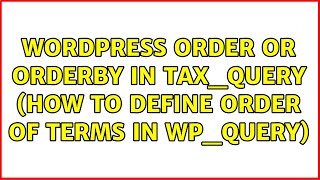 Wordpress: Order or Orderby in tax_query (How to define order of terms in WP_Query) Wealth