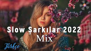 En Yeni Slow Şarkılar Mix Yeni Liste 2022 - Slow Şarkılar 2022 En Çok Dinlenen Slow Şarkılar Mix