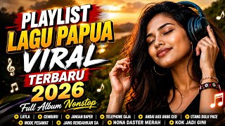 PLAYLIST LAGU PAPUA VIRAL TERBARU 2026 🎧🔥  Full Album Hip Hop Papua | Layla, Cemburu, Jangan Baper