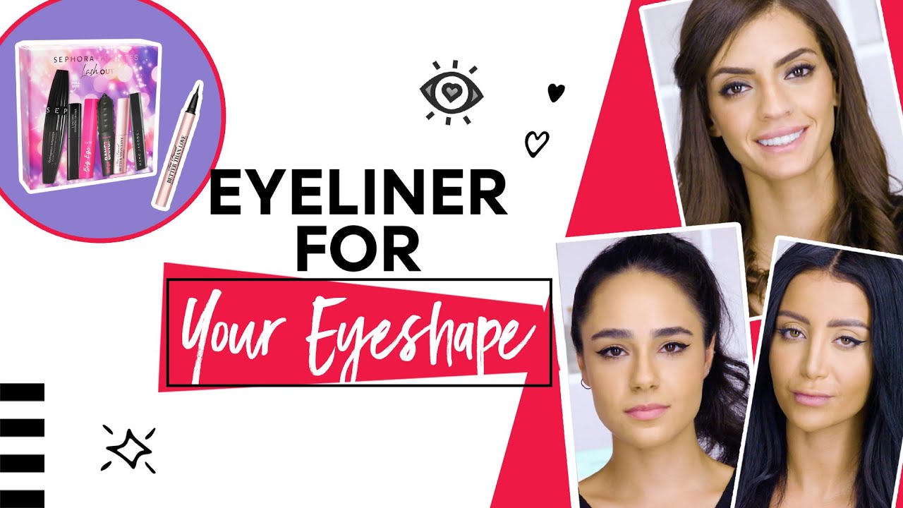 Eyeliner for your eye shape! SEPHORA YouTube