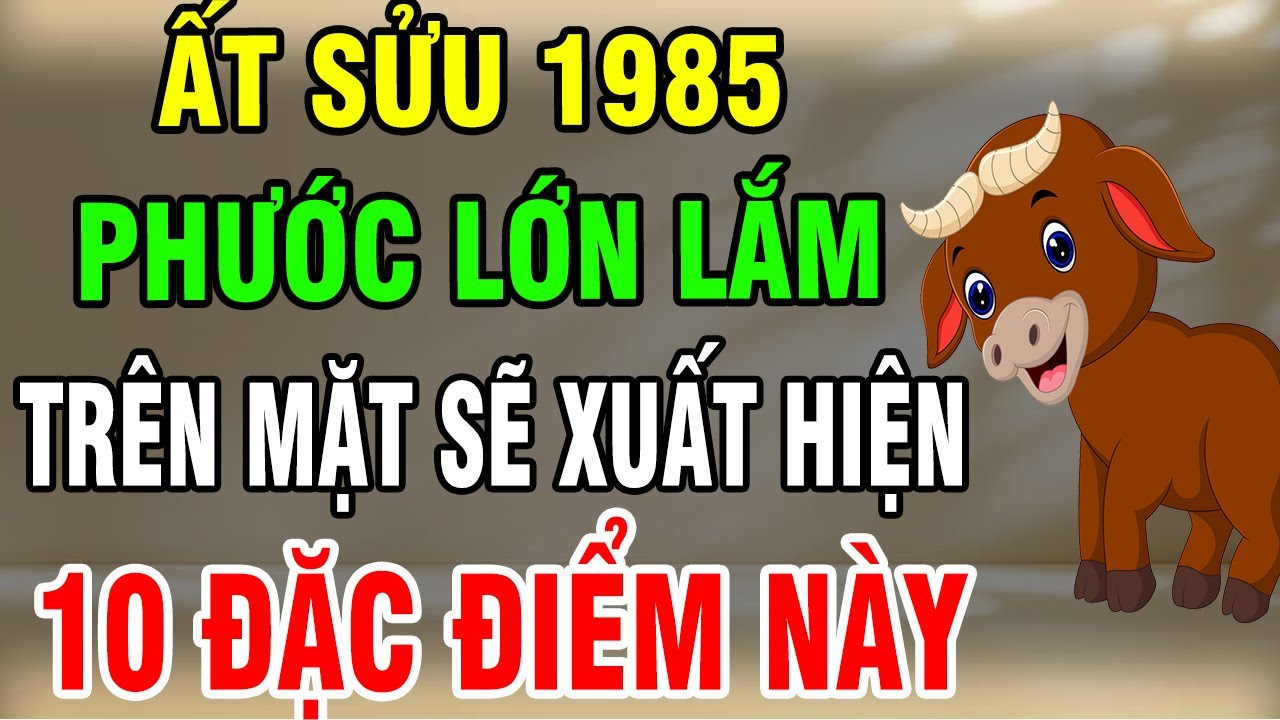 Ất Sửu 1985 Có 1 Trong 10 Điểm Này Trên Mặt, Càng Về Sau Chỉ Hưởng Phúc, Trời Phật Gia Trì!