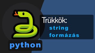 🐍🐍🐍 python trükkök - string formázás 🐍🐍🐍