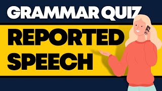 Say What? Test Your Reported Speech in English