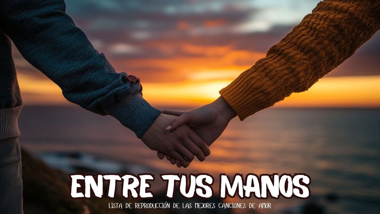 💖 Entre Tus Manos 💕 Balada Romántica de Amor y Entrega Total | Canción Emocional 2026 🎶