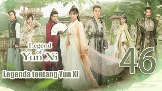 【Indo Sub】Legenda tentang Yunxi 46丨Legend of Yun Xi 46