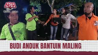 Budi Anduk Pahlawan Kemalaman | Tawa Sutra Bisaa Ajaa Eps 162 (1/4)
