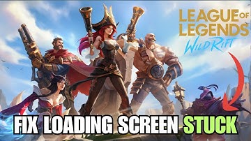 How To Fix League Of Legends Wild Rift Loading Screen Stuck (Step By Step)
