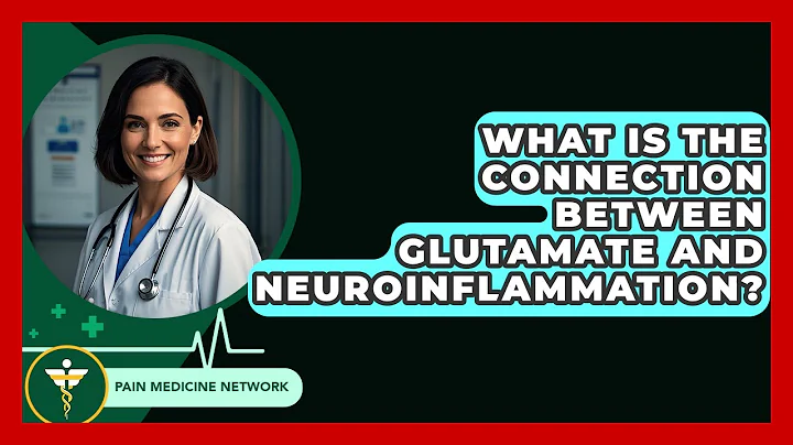 What Is The Connection Between Glutamate And Neuroinflammation? - Pain Medicine Network