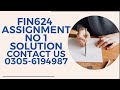 fin624 assignment no 1 Fall2022 FIN624 assignment 1solution Smester fall 2022# fin624