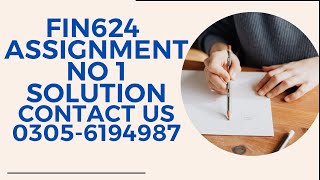 fin624 assignment no 1 Fall2022 FIN624 assignment 1solution Smester fall 2022# fin624
