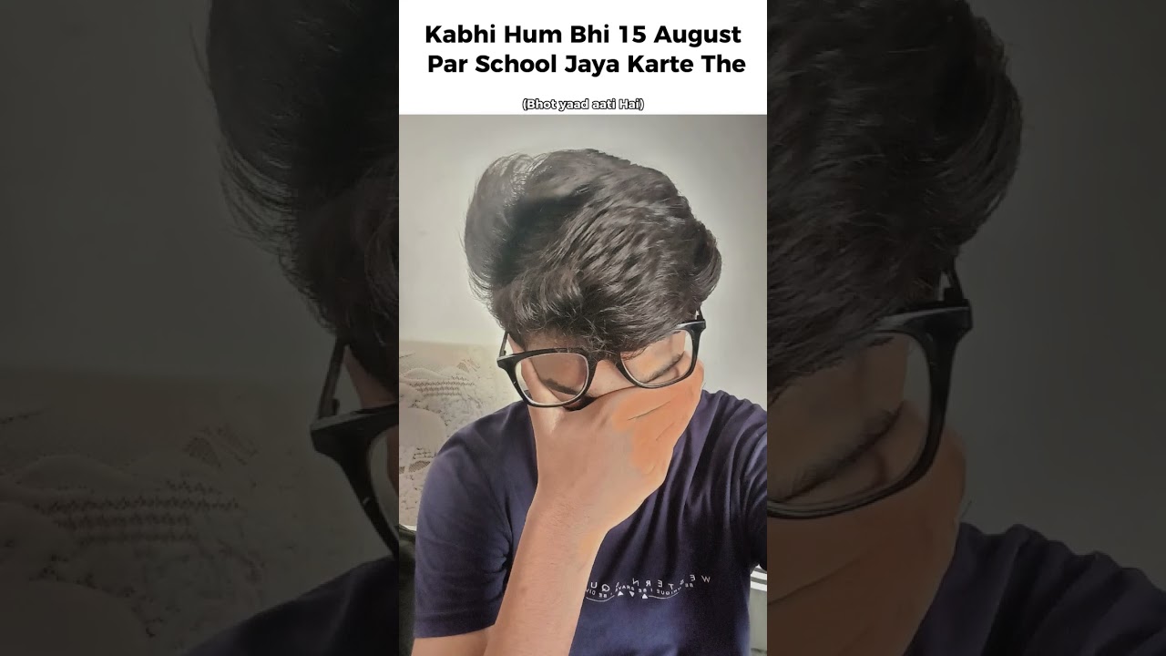 15 August Ki School Wali Yaadein 😢🇮🇳"