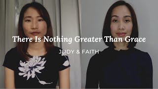 There Is Nothing Greater Than Grace (POG) | Judy and Faith (Duet)