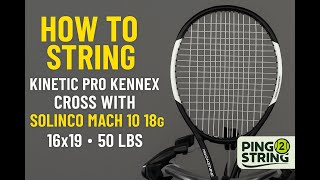 How to String a Kinetic Pro Kennex with Solinco Mach 10 18g β Cross | 16x19 Pattern at 50 lbs
