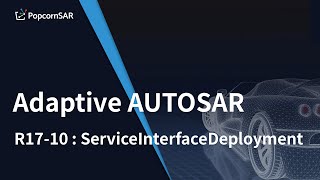 Adaptive AUTOSAR R17-10 : ServiceInterfaceDeployment