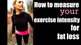 HOW TO MEASURE YOUR EXERCISE INTENSITY FOR FAT LOSS