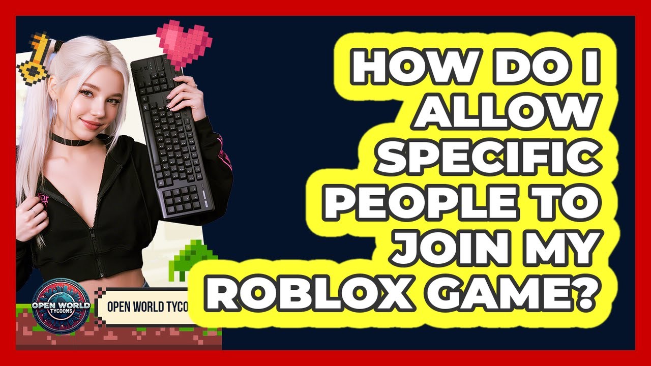 How Do I Allow Specific People To Join My Roblox Game YouTube 