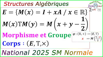 Examen National 2025 SM - Structures Algébriques - Groupes Anneau et Corps