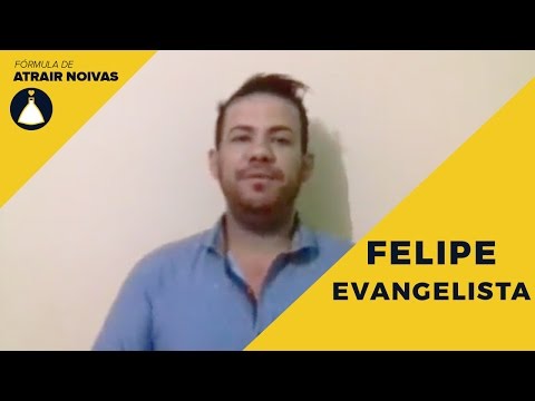 Depoimento Felipe Evangelista - Fórmula de Atrair Noivas