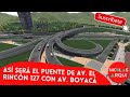 Así será El Puente de Avenida El Rincón 127 con Av. Boyacá - Actualización Puente Calle 127 Bogotá🇨🇴
