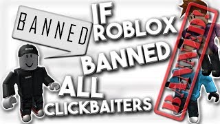 If Roblox Banned Clickbait Youtubers Youtube - roblox youtubers ban