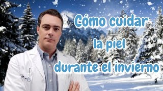 Dermatólogo explica cómo cuidar la piel facial en invierno