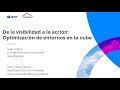 De la visibilidad a la acción  Optimización de entornos en la nube