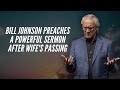Bill Johnson Preaches a Powerful Sermon After Wife's Passing