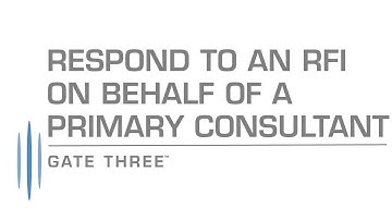 Gate Three Help - Respond to an RFI on behalf of a Primary Consultant