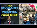 How Geography and Politics Doomed Burundi