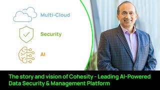 The story and vision of Cohesity - Leading AI-Powered Data Security \& Management Platform