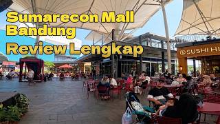 COMPLETE REVIEW OF SUMMARECON MALL BANDUNG 2026❗ What's Inside & Is It Worth Visiting❓