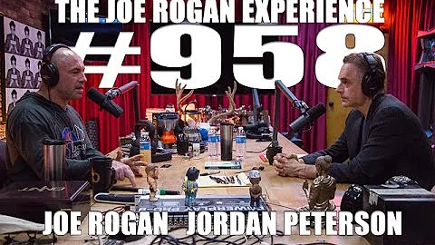 Joe Rogan Experience #958 - Jordan Peterson