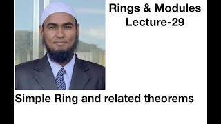 Lecture 29 | Rings and Modules | Simple Ring and related theorems |