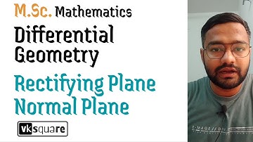 Rectifying and Normal Plane | Differential Geometry | by vksquare