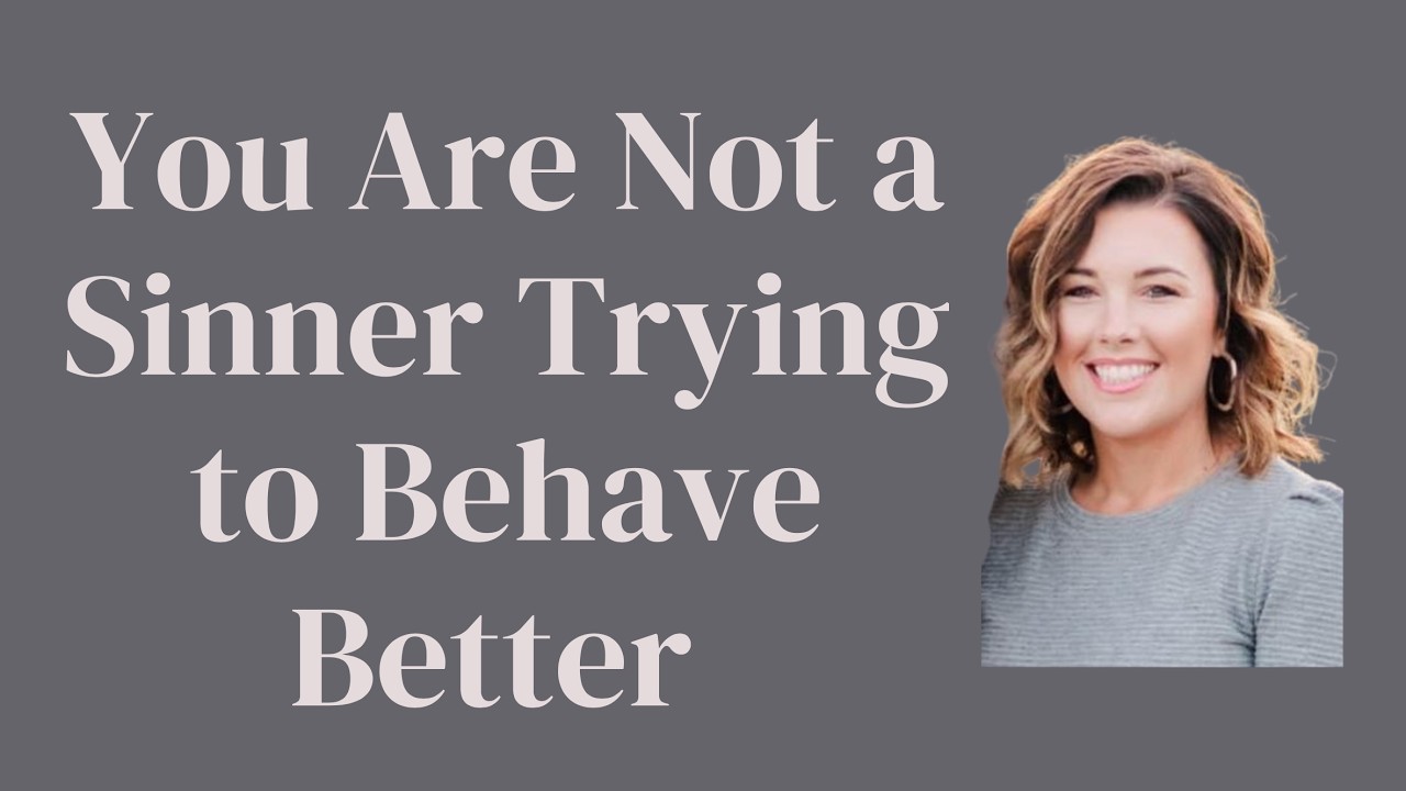 You Are Not A Sinner Trying To Behave Better