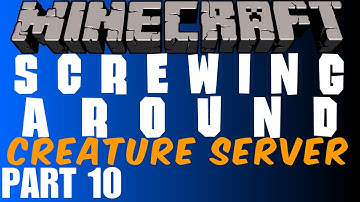 Screwing Around in the Creature Server Pt 10 w/ Gassy, Danz, and Steph (Minecraft Multiplayer)