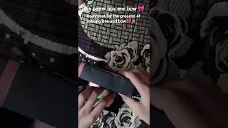 #Diy paper box and bow 🎀 #Comments for the process of making box and bow