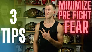 3 Tips To Minimizing Pre Fight Fear