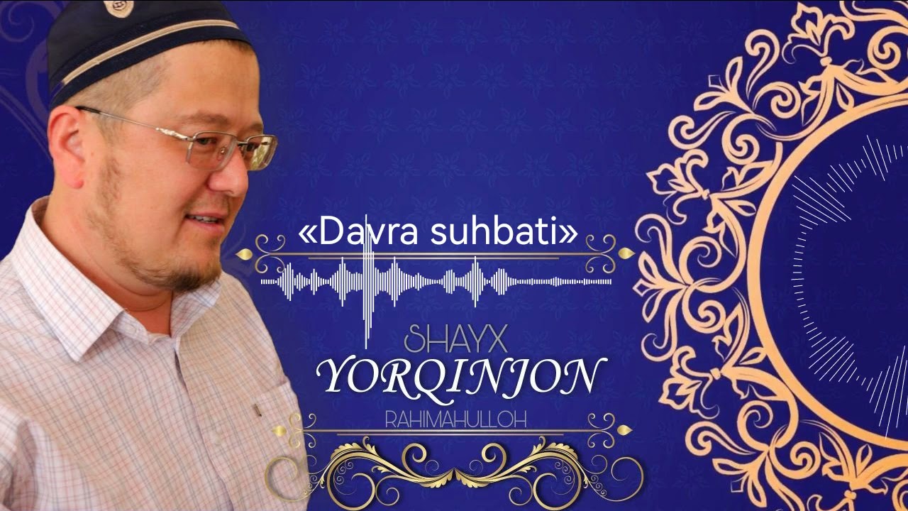Shayx Yorqinjon qori. Yangi suhbatlardan. 7.