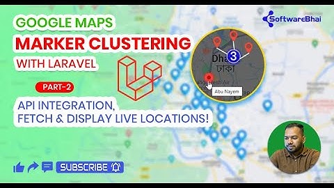 Laravel Google Maps Marker Clustering – Part 2: API Integration, Fetch & Display Live Locations!