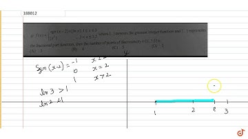 If  `f(x)=sgn(x-2) xx [In x], 1leq x leq 3 and {x^2}  ,-3 lt x leq 3.5`  where [.] denotes the